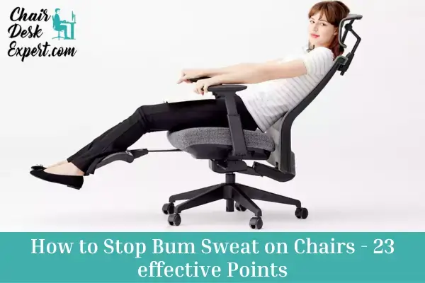 How to Stop Bum Sweat on Chairs - 23 effective Points