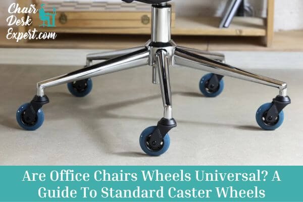 Are Office Chairs Wheels Universal A Guide To Standard Caster Wheels