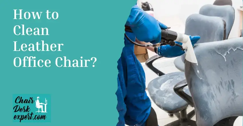 How to Clean Leather Office Chair