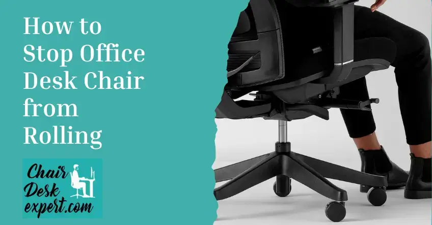 How to Stop Office Desk Chair from Rolling