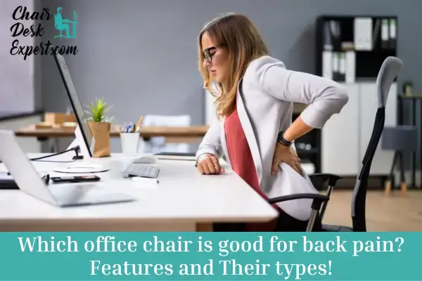 Which office chair is good for back pain Features and their types!