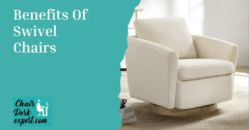 Benefits Of Swivel Chairs