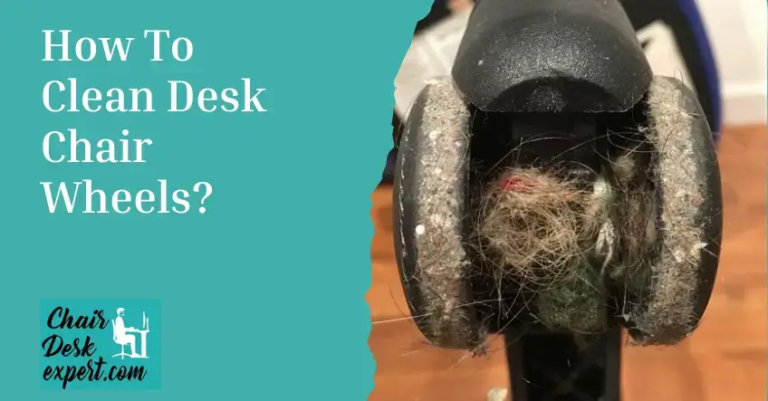 How To Clean Desk Chair Wheels