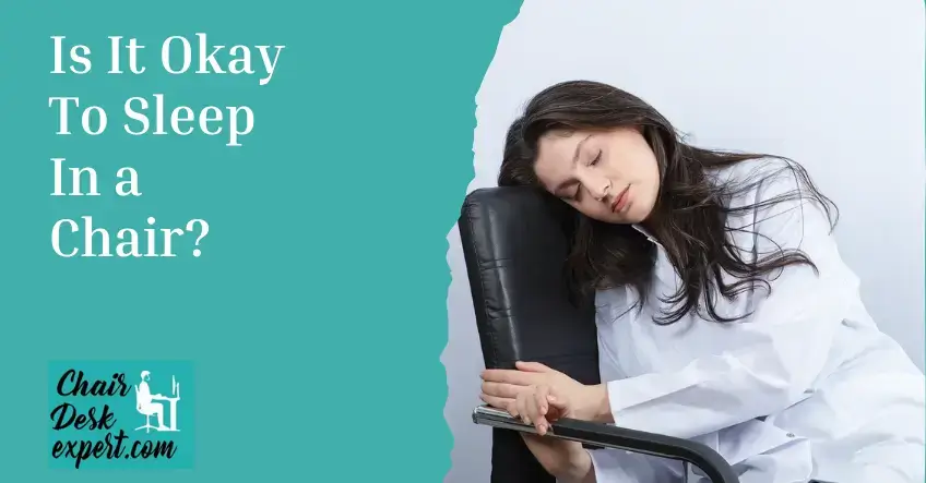 Is It Okay To Sleep In a Chair