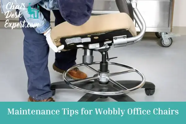 Maintenance Tips for Wobbly Office Chairs