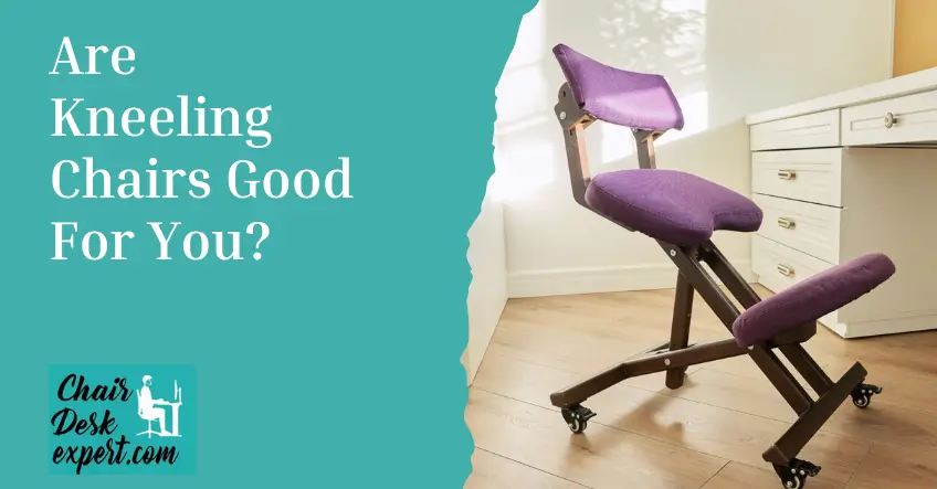 Are Kneeling Chairs Good For You