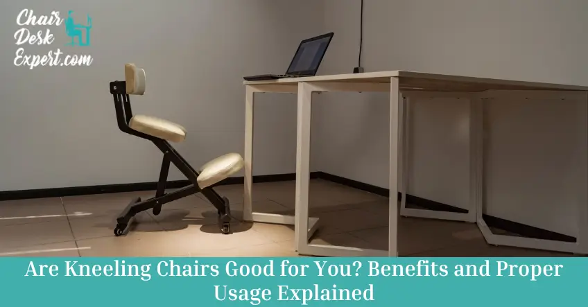 Are Kneeling Chairs Good for You Benefits and Proper Usage Explained