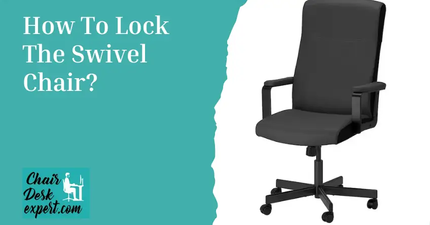 How To Lock The Swivel Chair
