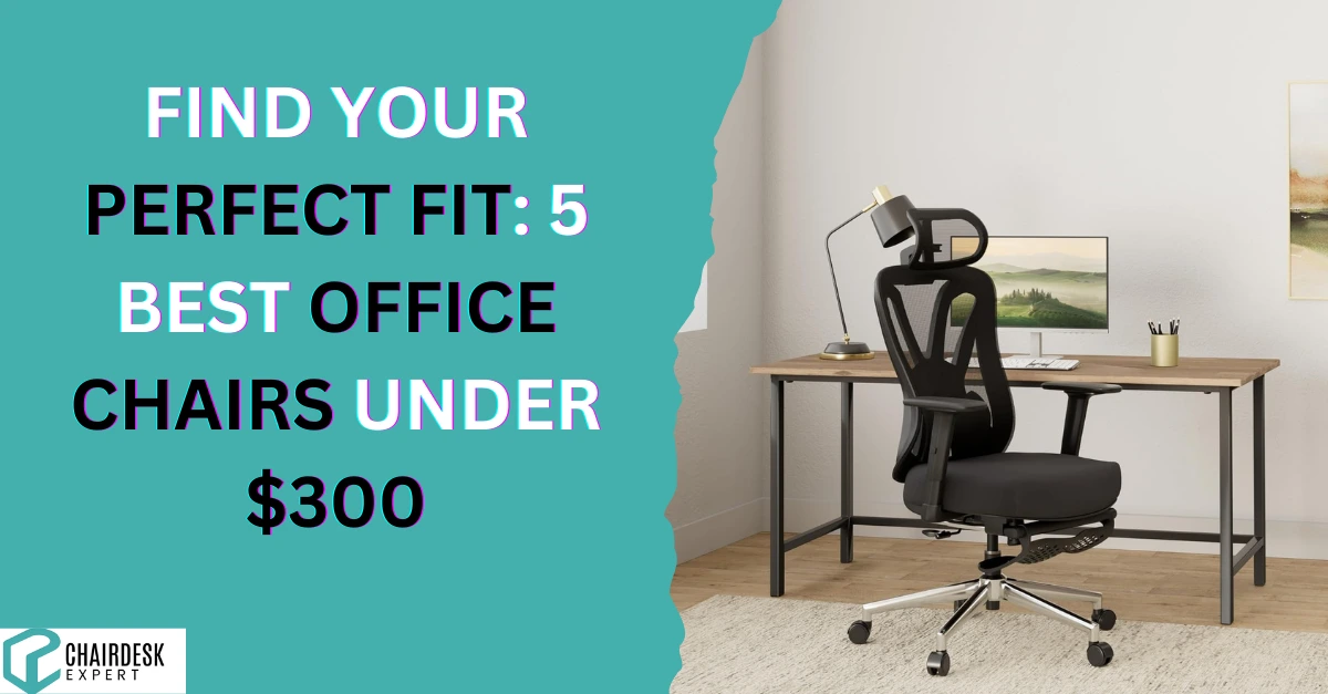 5 Best office chairs under 300$