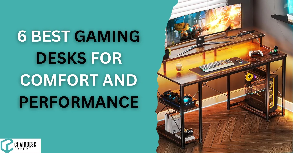 6 Best Gaming Desks for Comfort and Performance
