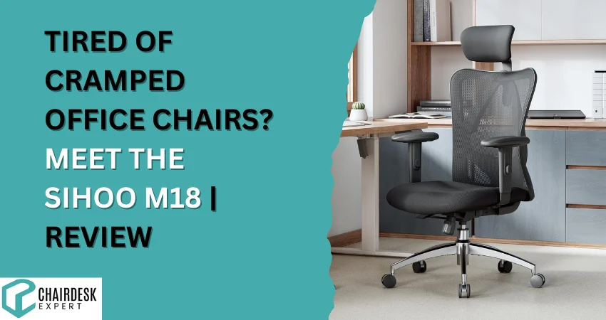 Tired of Cramped Office Chairs Meet the SIHOO M18 Review